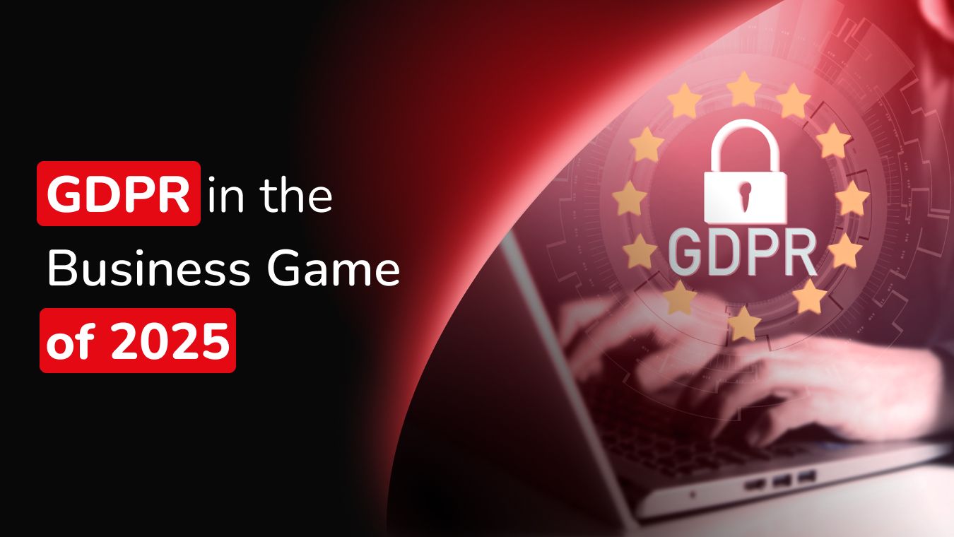 Why GDPR Compliance Matters for Businesses in 2025