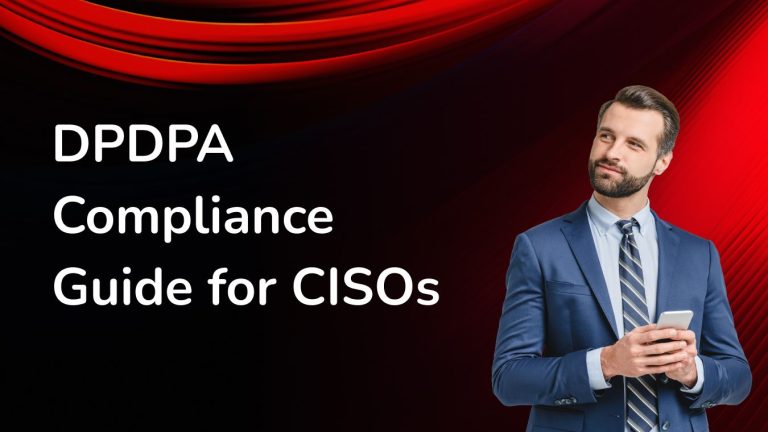 Moving Beyond Tick-Boxes: Real-world DPDPA Strategies for CISOs