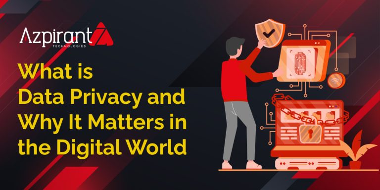 What is Data Privacy and Why It Matters in the Digital World