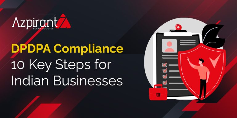 DPDPA Compliance: 10 Critical Steps Every Indian Business Must Execute