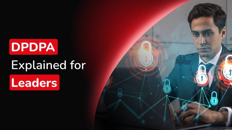 What Business Leaders Must Know About India’s DPDPA