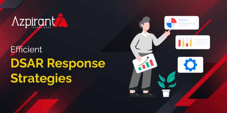 How to Manage Data Subject Access Requests (DSARs) Efficiently