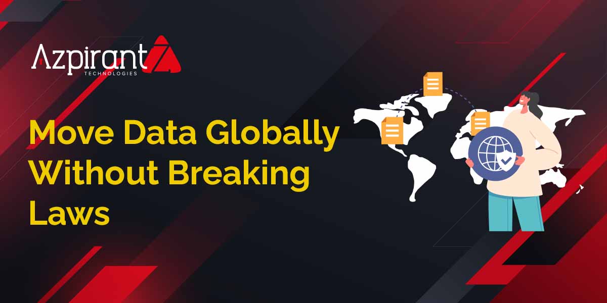 Cross-Border Data Transfers: Challenges, Laws, and Best Practices