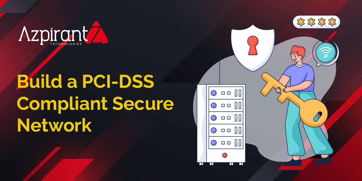 How Do You Build and Maintain a Secure Network for PCI-DSS Compliance?