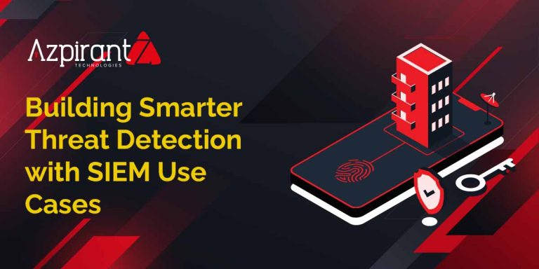 How to Implement Security Logging & SIEM Use Cases for Real-Time Threat Detection